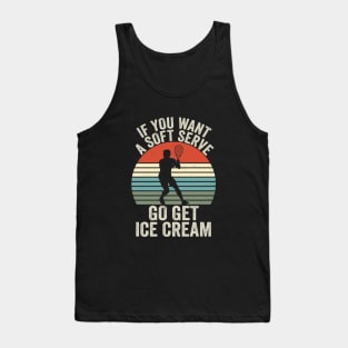 If You Wanted A Soft Serve - Funny Racquetball Saying For Coach Player Tank Top